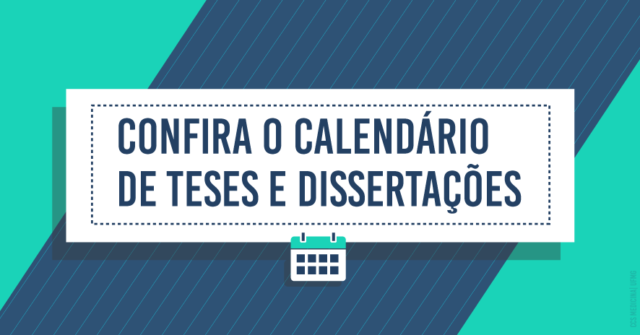 Clique e confira o calendário de teses e dissertações.