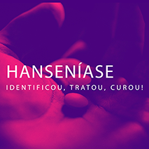 Hanseníase: identificou, tratou, curou!