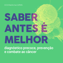 Saber antes é melhor l diagnóstico precoce, prevenção e combate ao câncer