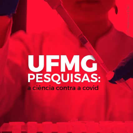 Pesquisas UFMG: a ciência contra a covid-19