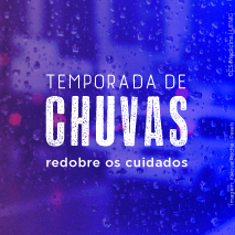 Temporada de chuvas: redobre o cuidado