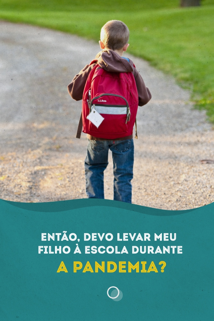Foto de uma criança de costas com uma mochila, seguindo um caminho de terra. Texto: Então devo levar meu filho à escola durante a pandemia?